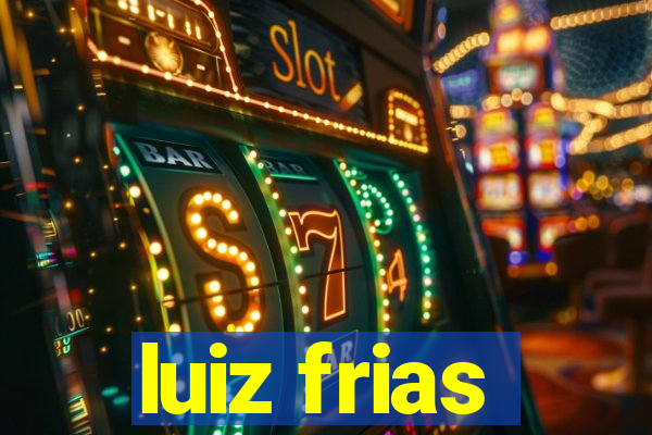 luiz frias